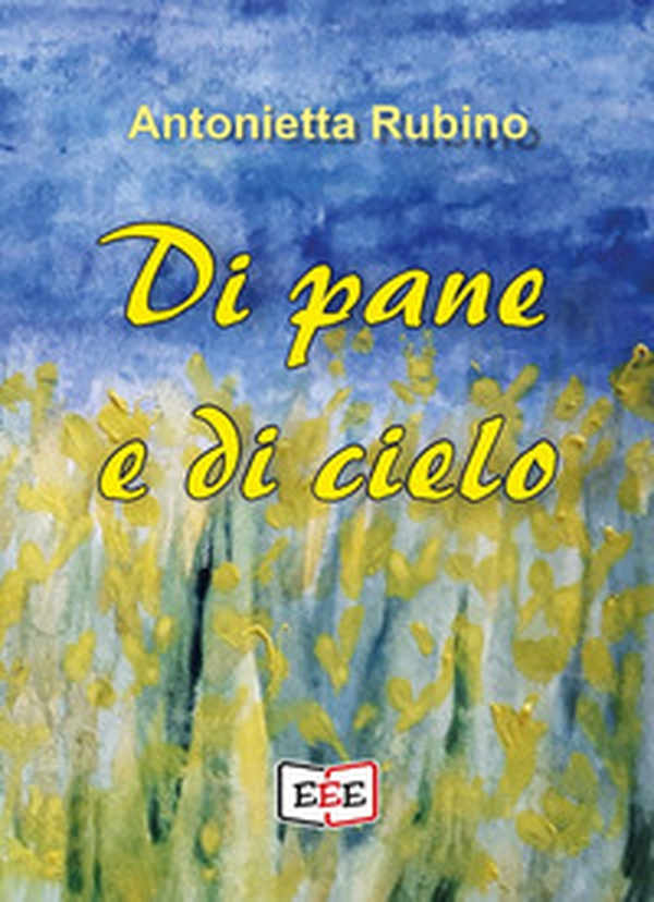 Di pane e di cielo - Librerie.coop Di pane e di cielo - Librerie.coop