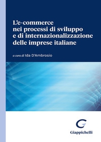 L'e-commerce nei processi di sviluppo e di internazionalizzazione delle imprese italiane - Librerie.coop L'e-commerce nei processi di sviluppo e di internazionalizzazione delle imprese italiane - Librerie.coop