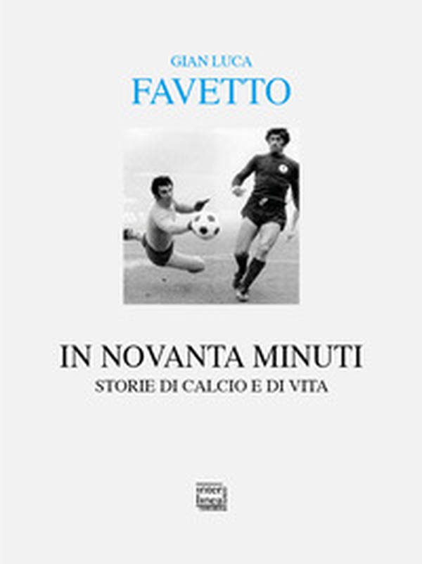 In novanta minuti. Storie di calcio e di vita - Librerie.coop