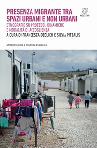 Presenza migrante tra spazi urbani e non urbani. Etnografie su processi, dinamiche e modalità di accoglienza - Librerie.coop