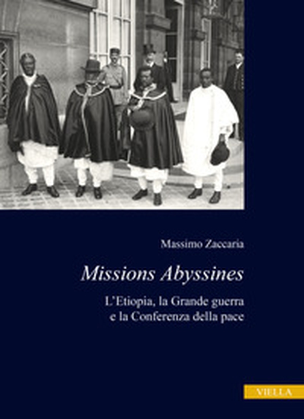 Missions Abyssines. L'Etiopia, la Grande Guerra e la Conferenza della pace - Librerie.coop Missions Abyssines. L'Etiopia, la Grande Guerra e la Conferenza della pace - Librerie.coop