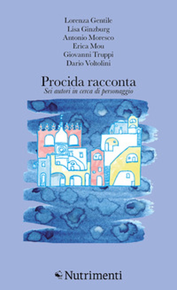 Procida racconta 2025. Sei autori in cerca di personaggio - Librerie.coop Procida racconta 2025. Sei autori in cerca di personaggio - Librerie.coop