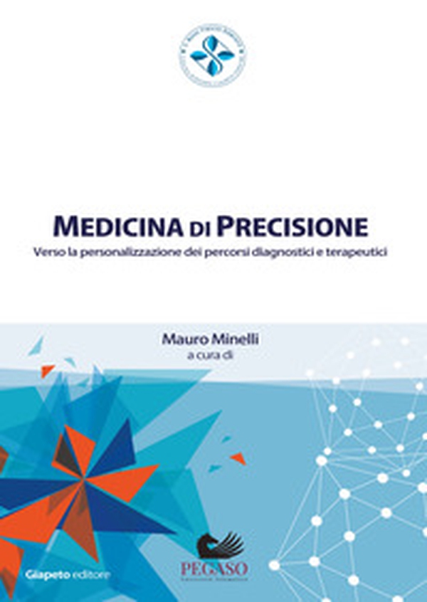 Medicina di precisione. Verso la personalizzazione dei percorsi diagnostici e terapeutici - Librerie.coop Medicina di precisione. Verso la personalizzazione dei percorsi diagnostici e terapeutici - Librerie.coop