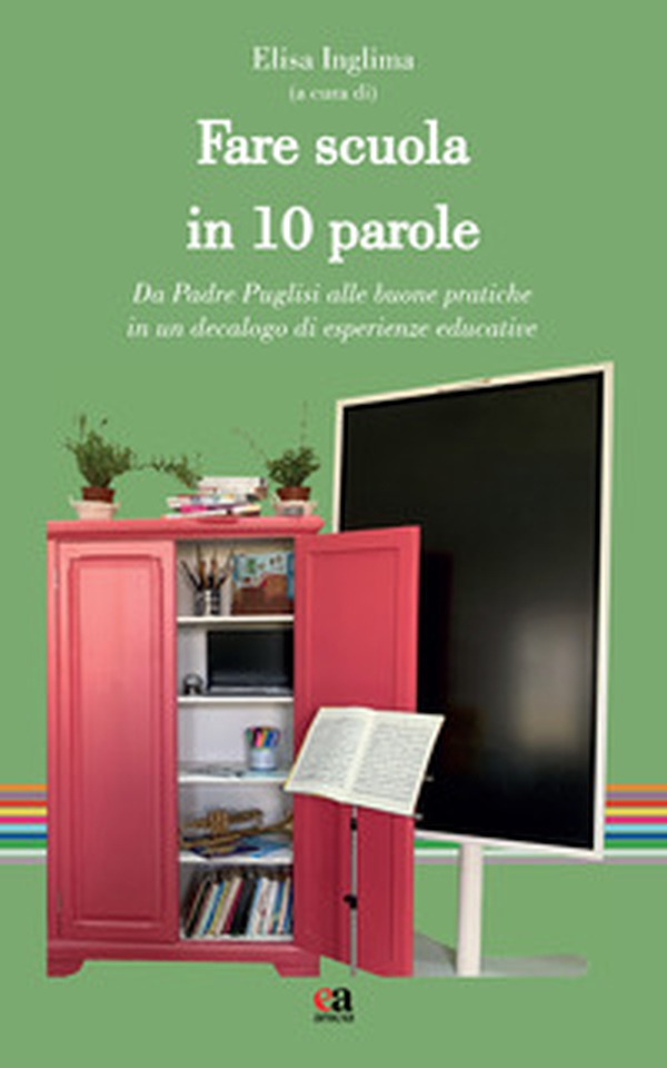 Fare scuola in 10 parole. Da Padre Puglisi alle buone pratiche in un decalogo di esperienze educative - Librerie.coop Fare scuola in 10 parole. Da Padre Puglisi alle buone pratiche in un decalogo di esperienze educative - Librerie.coop