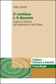 Il continuo e il discreto. Estetica e filosofia dell'esperienza in John Dewey - Librerie.coop