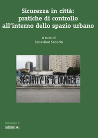 Sicurezza in città. Pratiche di controllo all'interno dello spazio urbano - Librerie.coop