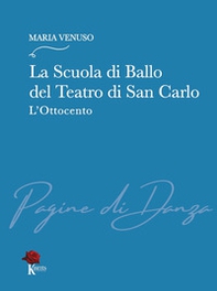La Scuola di Ballo del Teatro di San Carlo. L'Ottocento - Librerie.coop