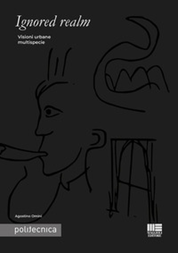 Ignored realm. Visioni urbane multispecie - Librerie.coop