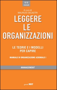 Leggere le organizzazioni. Le teorie e i modelli per capire. Manuale di organizzazione aziendale - Librerie.coop