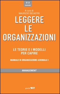Leggere le organizzazioni. Le teorie e i modelli per capire. Manuale di organizzazione aziendale - Librerie.coop