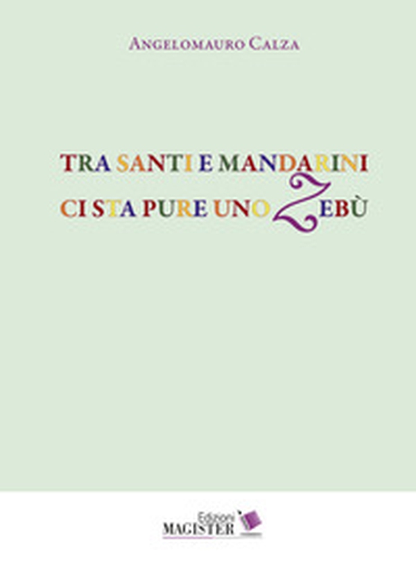 Tra santi e mandarini ci sta pure uno zebù - Librerie.coop Tra santi e mandarini ci sta pure uno zebù - Librerie.coop