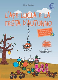 L'ape Lucia e la festa d'autunno. L'ape Lucia e il suo micromondo - Librerie.coop