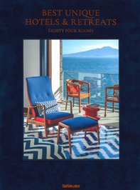 Best unique hotels & retreats. Eighty four rooms. Ediz. inglese e tedesca - Librerie.coop