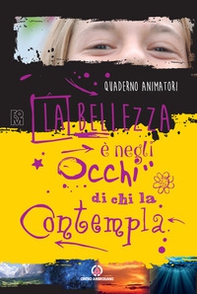 La bellezza è negli occhi di chi la contempla. Quaderno animatori - Librerie.coop