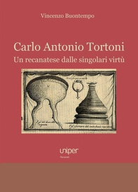 Carlo Antonio Tortoni. Un recanatese dalle singolari virtù - Librerie.coop Carlo Antonio Tortoni. Un recanatese dalle singolari virtù - Librerie.coop