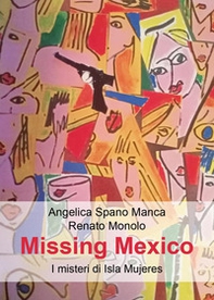Missing Mexico. I misteri di Isla Mujeres - Librerie.coop
