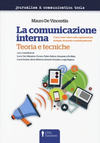 La comunicazione interna. Teoria e tecniche. Come creare valore nelle organizzazioni: strategie, strumenti e modelli gestionali - Librerie.coop