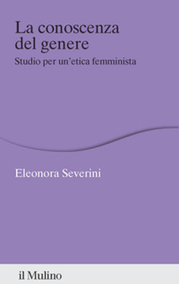 La conoscenza del genere. Studio per un'etica femminista - Librerie.coop La conoscenza del genere. Studio per un'etica femminista - Librerie.coop