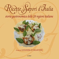 Ricette sapori d'italia. Storia gastronomica delle 20 regioni italiane - Librerie.coop