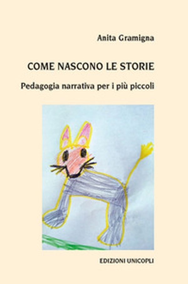 Come nascono le storie. Pedagogia narrativa per i più piccoli - Librerie.coop Come nascono le storie. Pedagogia narrativa per i più piccoli - Librerie.coop