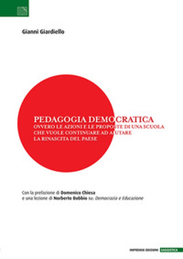 Pedagogia democratica. Ovvero le azioni e le proposte di una scuola che vuole continuare ad aiutare la rinascita del Paese - Librerie.coop Pedagogia democratica. Ovvero le azioni e le proposte di una scuola che vuole continuare ad aiutare la rinascita del Paese - Librerie.coop