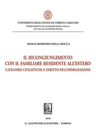 Il ricongiungimento con il familiare residente all'estero. Categorie civilistiche e diritto dell'immigrazione - Librerie.coop