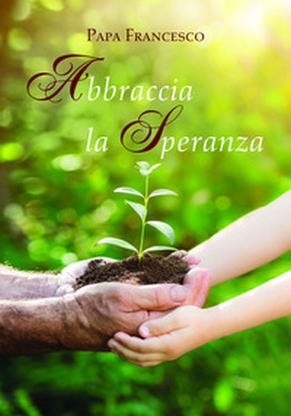 Abbraccia la speranza - Librerie.coop Abbraccia la speranza - Librerie.coop
