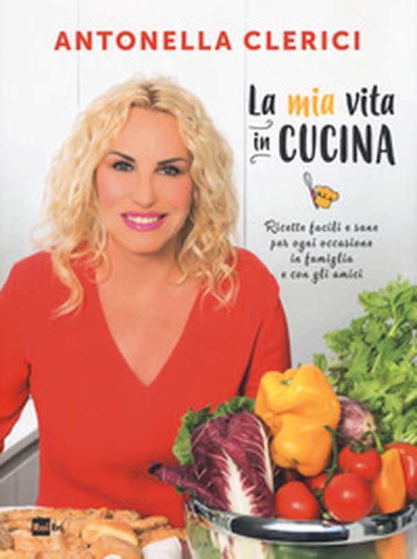 La mia vita in cucina. Ricette facili e sane per ogni occasione - Librerie.coop La mia vita in cucina. Ricette facili e sane per ogni occasione - Librerie.coop