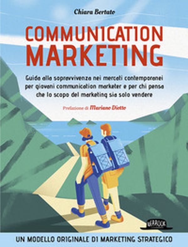 Communication marketing. Guida alla sopravvivenza nei mercati contemporanei per giovani communication marketer e per chi pensa che lo scopo del marketing sia solo vendere - Librerie.coop Communication marketing. Guida alla sopravvivenza nei mercati contemporanei per giovani communication marketer e per chi pensa che lo scopo del marketing sia solo vendere - Librerie.coop