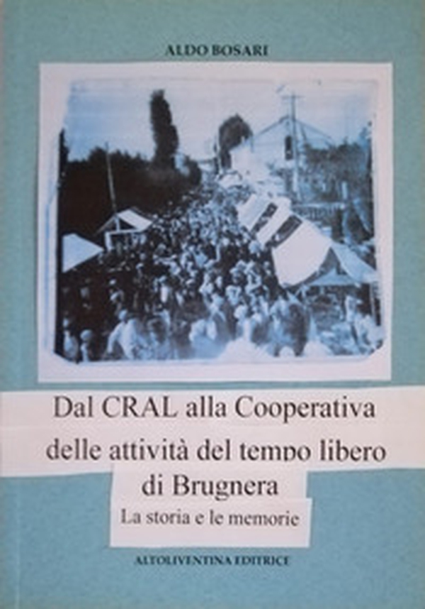 Dal CRAL alla Cooperativa delle attività del tempo libero di Brugnera. La storia e le memorie - Librerie.coop Dal CRAL alla Cooperativa delle attività del tempo libero di Brugnera. La storia e le memorie - Librerie.coop