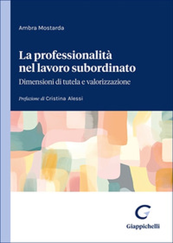 La professionalità nel lavoro subordinato. Dimensioni di tutela e valorizzazione - Librerie.coop