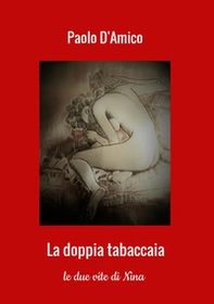 La doppia tabaccaia. Le due vite di Nina - Librerie.coop