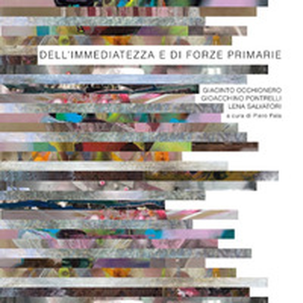 Dell'immediatezza e di forze primarie - Librerie.coop Dell'immediatezza e di forze primarie - Librerie.coop