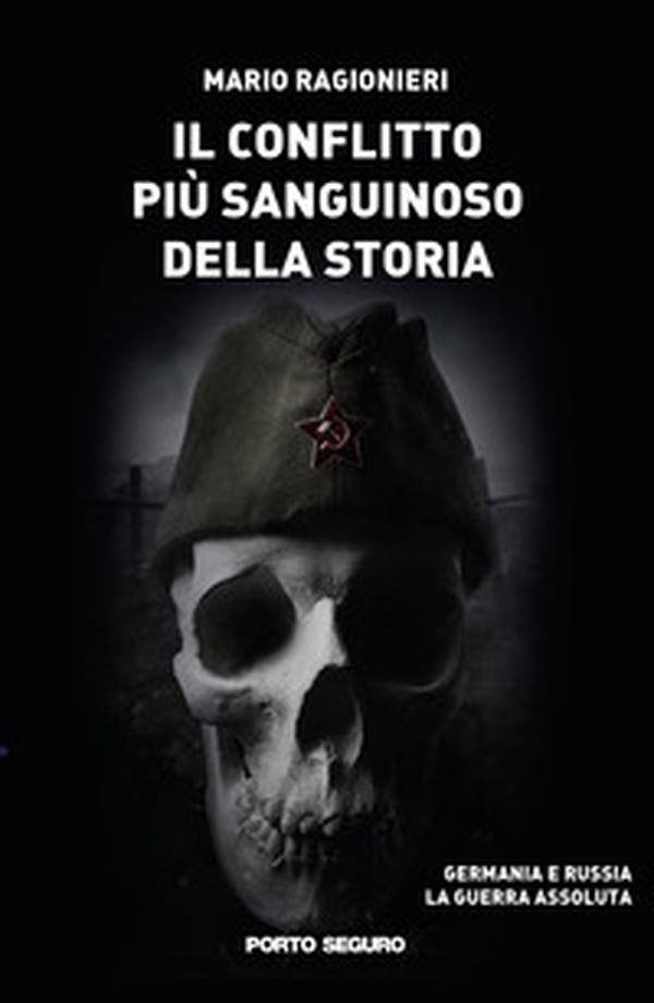 Il conflitto più sanguinoso della storia. Germania e Russia. La guerra assoluta - Librerie.coop Il conflitto più sanguinoso della storia. Germania e Russia. La guerra assoluta - Librerie.coop