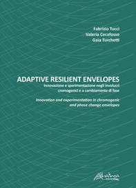 Adaptive resilient envelopes. Innovazione e sperimentazione negli involucri cromogenici e a cambiamento di fase. Ediz. italiana e inglese - Librerie.coop Adaptive resilient envelopes. Innovazione e sperimentazione negli involucri cromogenici e a cambiamento di fase. Ediz. italiana e inglese - Librerie.coop