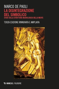 La disintegrazione del simbolico. Studi sulla struttura neurologica della mente - Librerie.coop