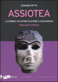 Assiotea. La donna che sfidò Platone e l'Accademia - Librerie.coop