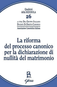La riforma del processo canonico per la dichiarazione di nullità del matrimonio - Librerie.coop La riforma del processo canonico per la dichiarazione di nullità del matrimonio - Librerie.coop