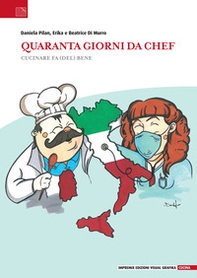 Quaranta giorni da chef. Cucinare fa (del) bene - Librerie.coop