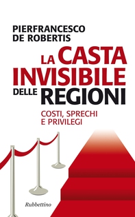 La casta invisibile delle regioni - Librerie.coop