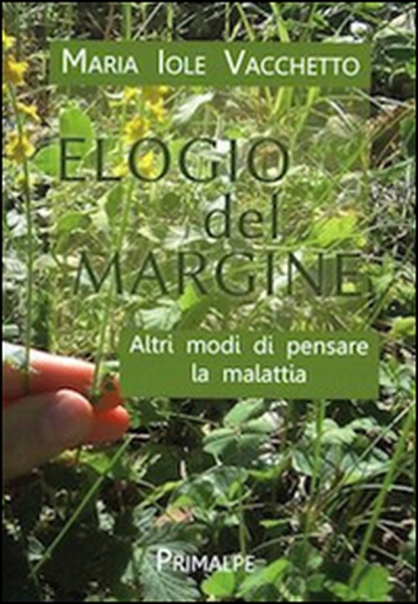 Elogio del margine. Altri modi di pensare la malattia - Librerie.coop Elogio del margine. Altri modi di pensare la malattia - Librerie.coop