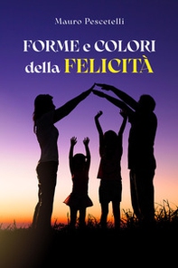Forme e colori della felicità - Librerie.coop