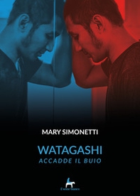 Watagashi. Accadde il buio - Librerie.coop