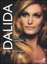 Dalida. Da una riva all'altra - Librerie.coop