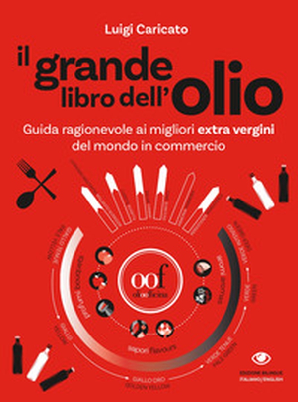 Il grande libro dell'olio. Guida ragionevole ai migliori extra vergini del mondo in commercio-The big book of oil. An insider's guide to the world's finest commercial extra-virgin olive oils - Librerie.coop Il grande libro dell'olio. Guida ragionevole ai migliori extra vergini del mondo in commercio-The big book of oil. An insider's guide to the world's finest commercial extra-virgin olive oils - Librerie.coop