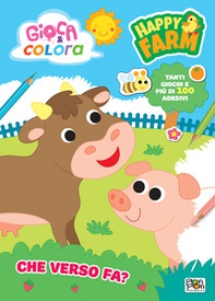 Che verso fa? Happy farm. Gioca e colora. Con adesivi - Librerie.coop