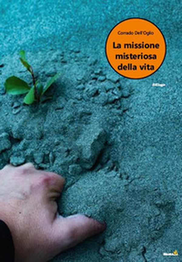 La missione misteriosa della vita - Librerie.coop La missione misteriosa della vita - Librerie.coop