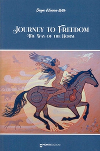 Journey to freedom. The way of the horse - Librerie.coop