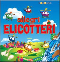 Allegri elicotteri - Librerie.coop Allegri elicotteri - Librerie.coop