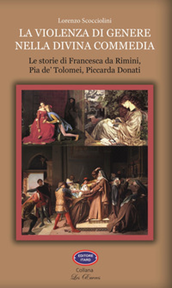 La violenza di genere nella Divina Commedia. Le storie di Francesca da Rimini, Pia de' Tolomei, Piccarda Donati - Librerie.coop La violenza di genere nella Divina Commedia. Le storie di Francesca da Rimini, Pia de' Tolomei, Piccarda Donati - Librerie.coop